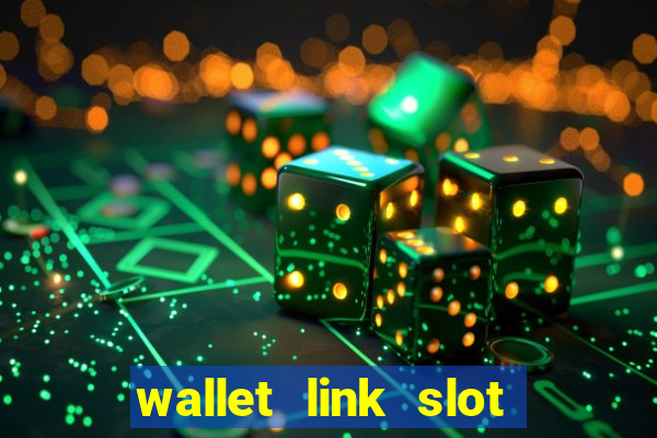 wallet link slot ???10??? 100