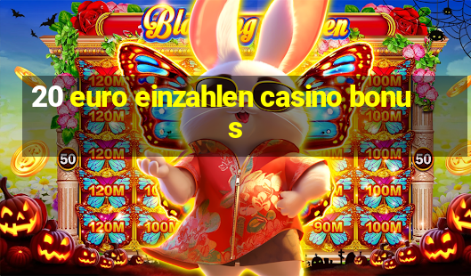 20 euro einzahlen casino bonus