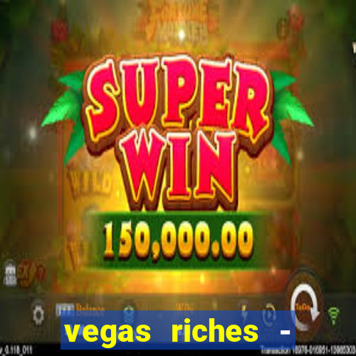 vegas riches - casino games