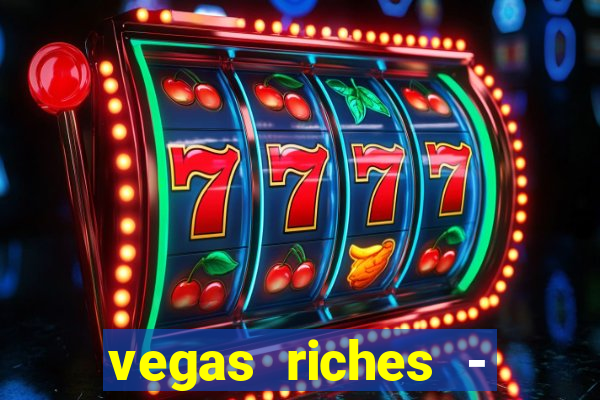 vegas riches - casino games