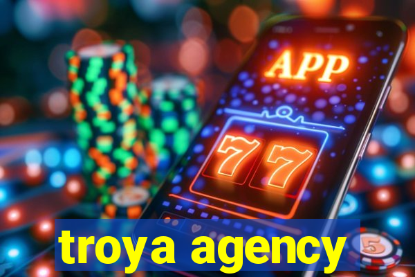 troya agency