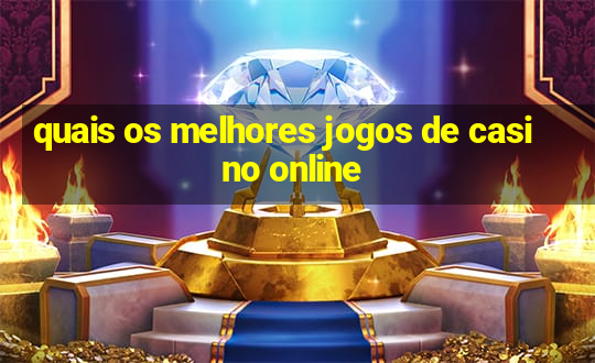 quais os melhores jogos de casino online