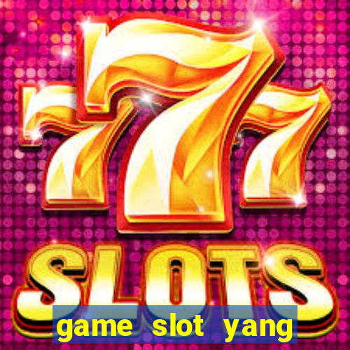 game slot yang gacor hari ini