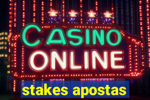 stakes apostas