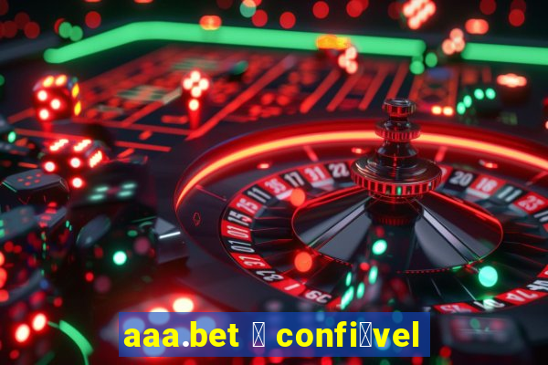 aaa.bet 茅 confi谩vel