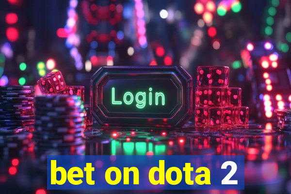 bet on dota 2