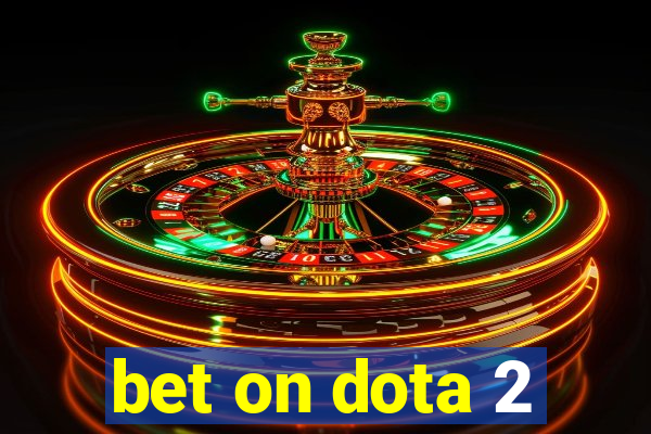 bet on dota 2