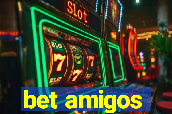 bet amigos