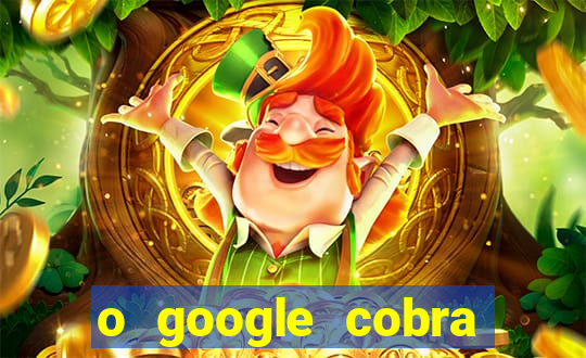 o google cobra taxa de saque de jogos