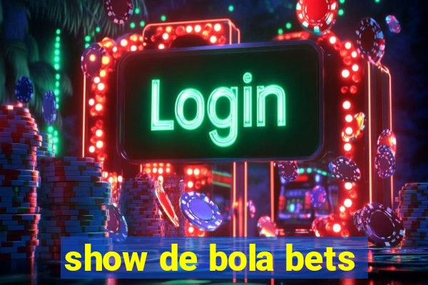 show de bola bets