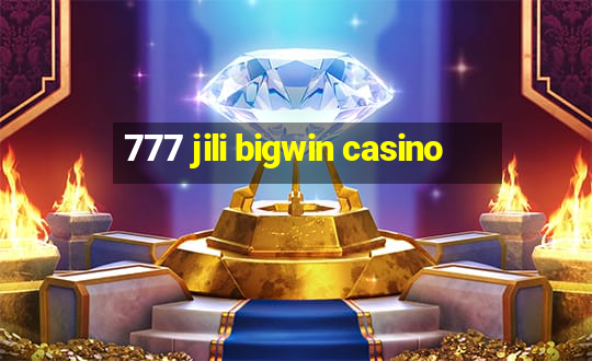 777 jili bigwin casino