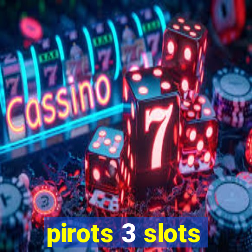 pirots 3 slots