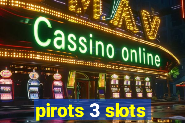 pirots 3 slots