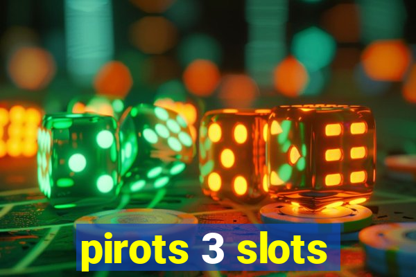 pirots 3 slots