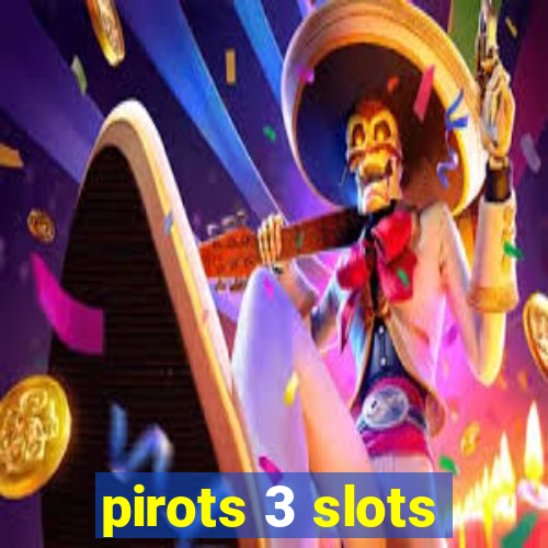 pirots 3 slots