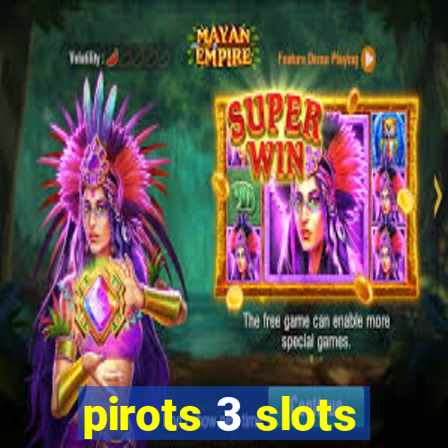 pirots 3 slots