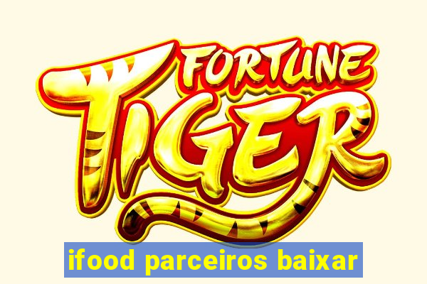 ifood parceiros baixar