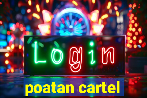 poatan cartel