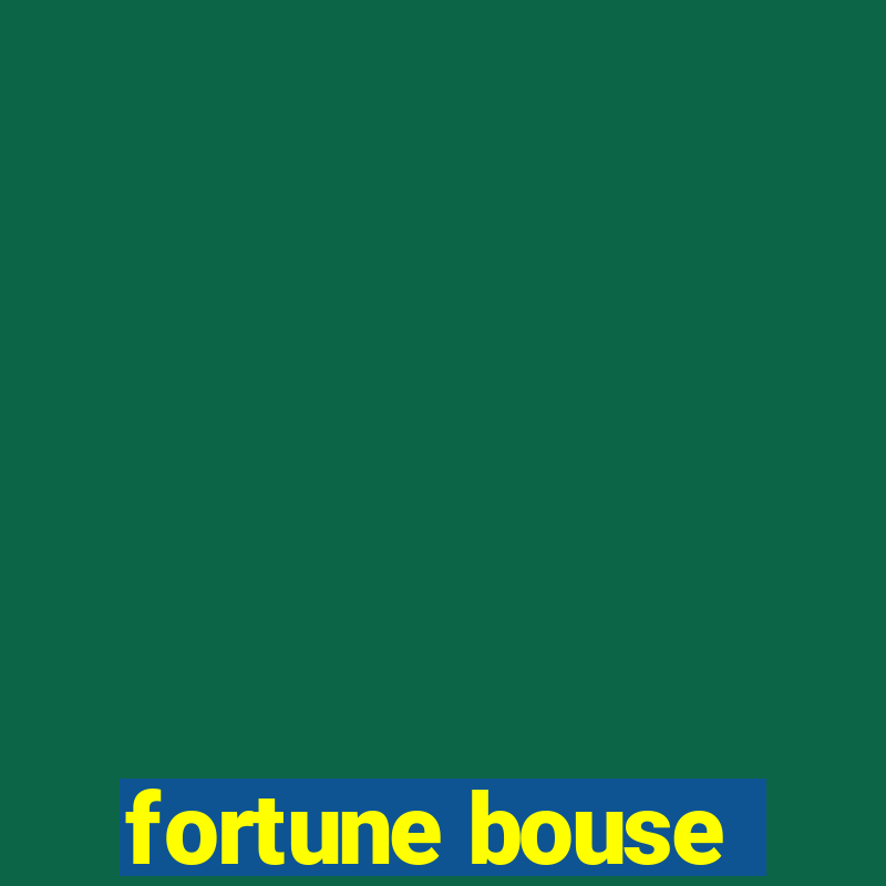 fortune bouse