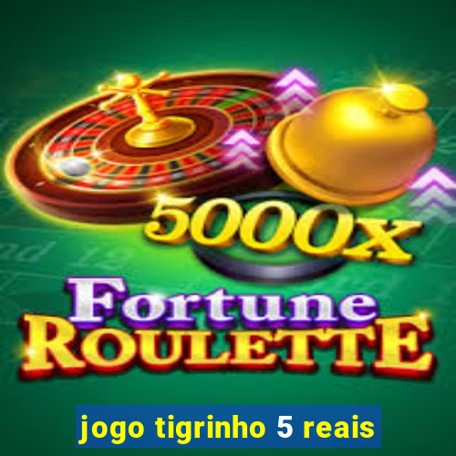 jogo tigrinho 5 reais