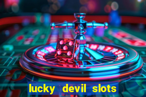 lucky devil slots win real cash