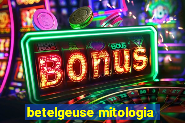 betelgeuse mitologia