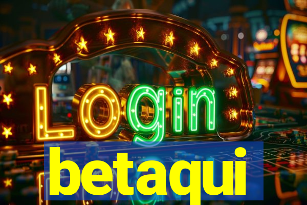 betaqui