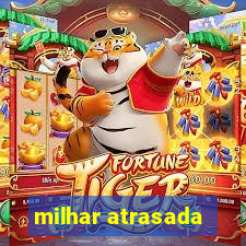 milhar atrasada