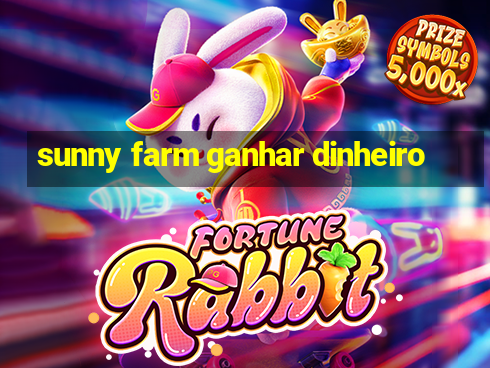 sunny farm ganhar dinheiro