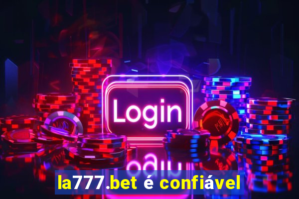 la777.bet é confiável