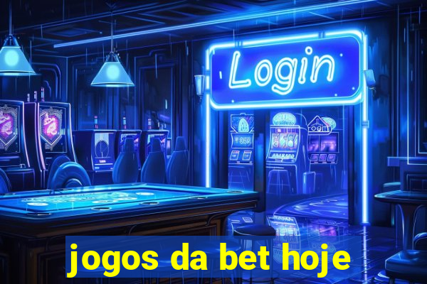 jogos da bet hoje