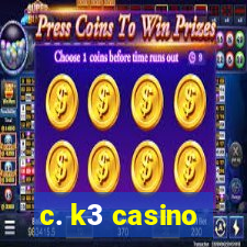 c. k3 casino