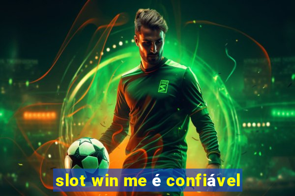 slot win me é confiável