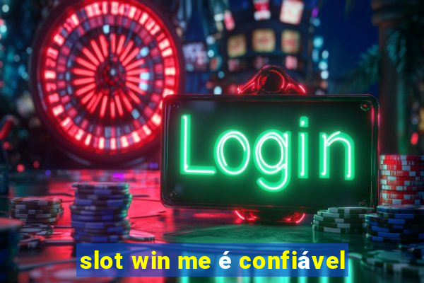 slot win me é confiável