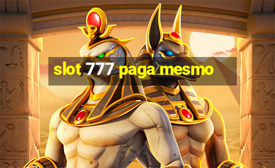 slot 777 paga mesmo