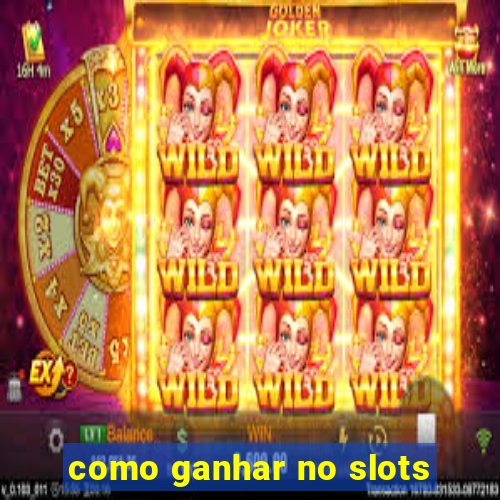 como ganhar no slots