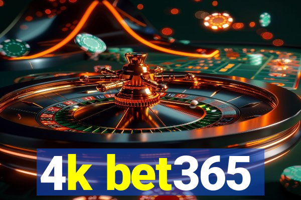 4k bet365