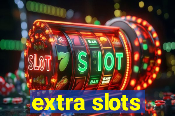 extra slots