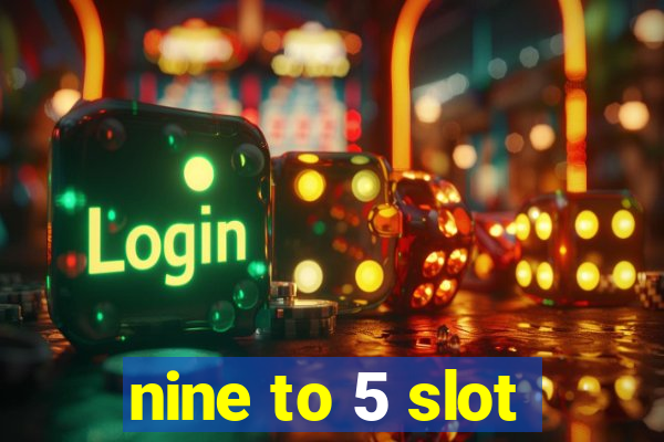 nine to 5 slot