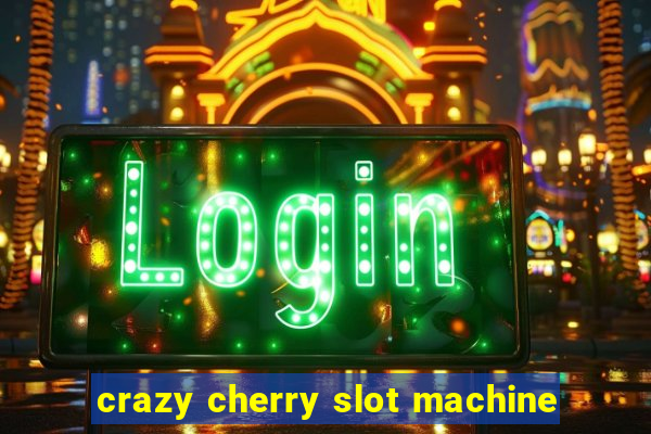 crazy cherry slot machine