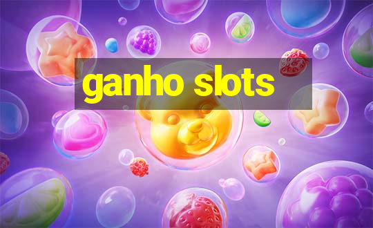 ganho slots