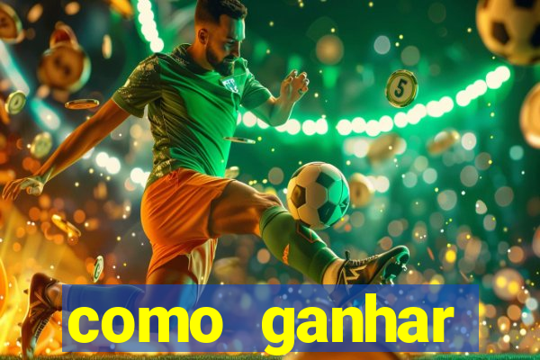 como ganhar dinheiro em um jogo