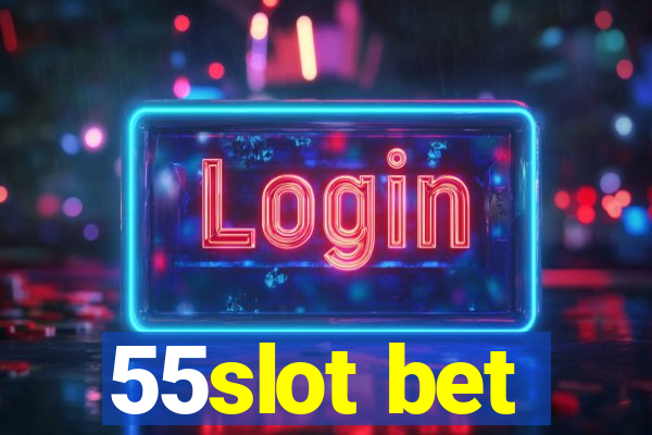 55slot bet