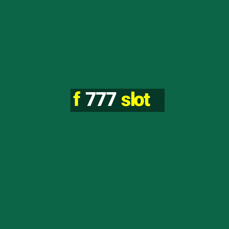 f 777 slot