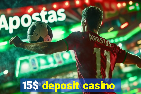 15$ deposit casino