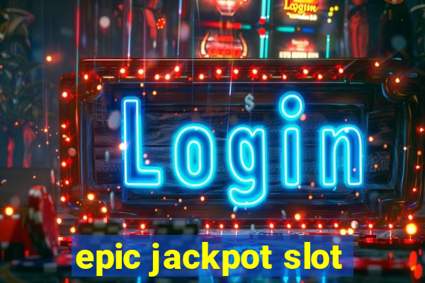 epic jackpot slot