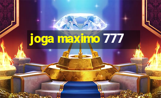 joga maximo 777