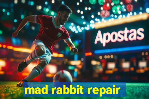 mad rabbit repair