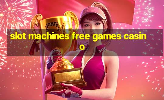 slot machines free games casino