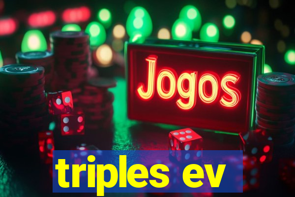 triples ev